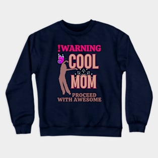 Warning! Cool Mom - Funny mothers day Crewneck Sweatshirt